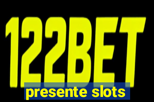 presente slots